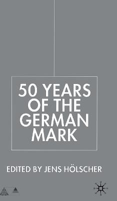 Libro Fifty Years Of The German Mark - Jens Holscher