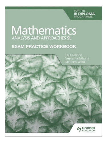 Exam Practice Workbook For Mathematics For The Ib Dipl. Eb08