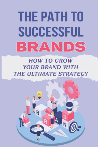 Libro: The Path To Successful Brands: How To Grow Your Brand