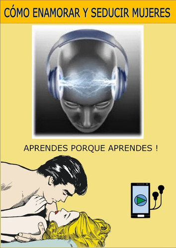 Método Cómo Conquistar Enamorar Seducir Mujeres Audios