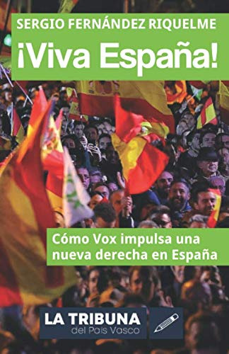 ¡viva España!: Como Vox Impulsa Una Nueva Derecha En España