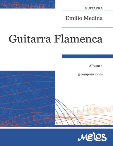 Libro: Guitarra Flamenca: Álbum 1. 5 Composiciones (spanish 