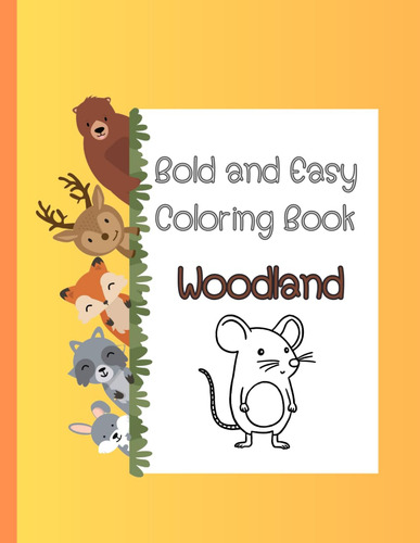 Bold And Easy Coloring Book Woodland: Animal Drawing And Col