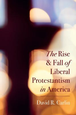 Libro The Rise And Fall Of Liberal Protestantism In Ameri...