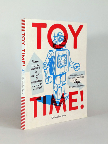 Toy Time!: From Hula Hoops To He-man To Hungry Hungry Hippos (Usado)