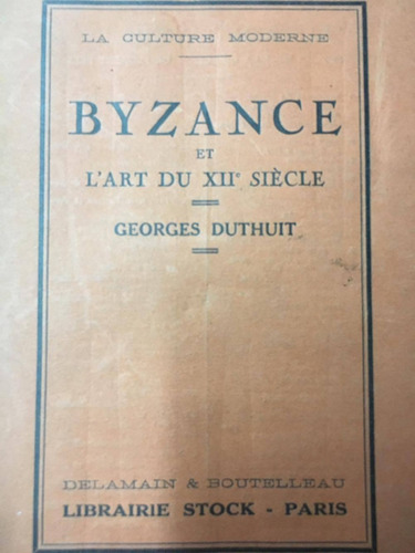 Byzance Et L´art Du Xii Siecle. Duthuit