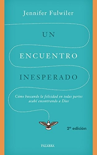 Un Encuentro Inesperado, De Fulwiler, Jennifer. Editorial Ediciones Palabra, S.a., Tapa Blanda En Español