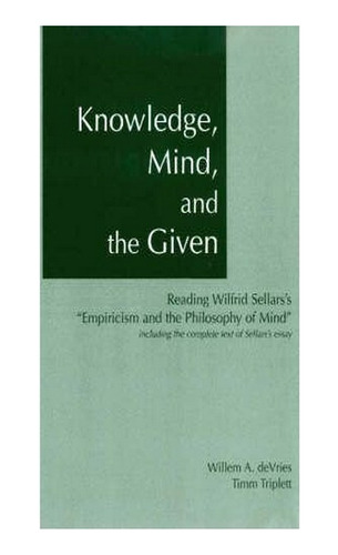 Knowledge, Mind & The Given - Willem A. Devries, Timm . Eb18