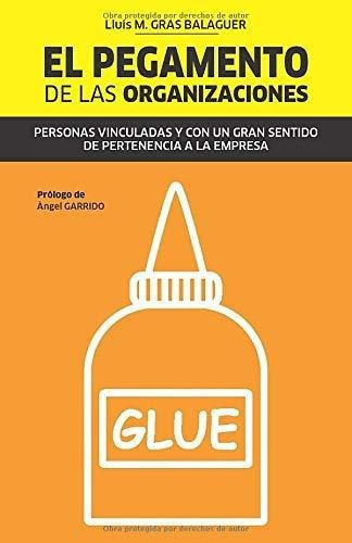 El Pegamento De Las Organizaciones Personas..., de Gras Balaguer, Lluís. Editorial LluÍS M. Gras Balaguer en español