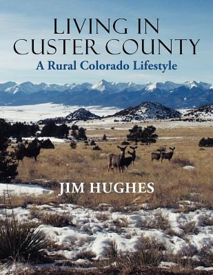 Libro Living In Custer County: A Rural Colorado Lifestyle...