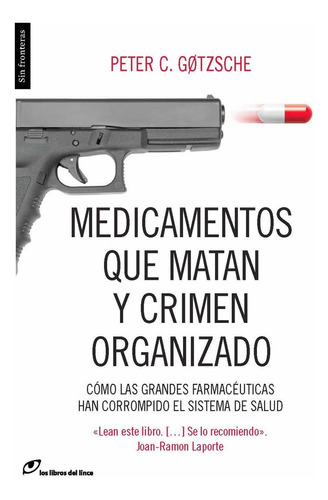 Medicamentos Que Matan Y Crimen Organizado - Gotzsche, Peter