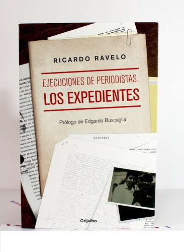 Ejecuciones De Periodistas Los Expedientes / Grijalbo