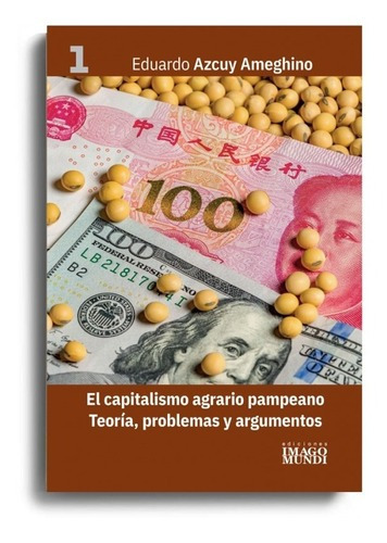 El Capitalismo Agrario Pampeano - Teoría, Problemas Y Argumentos, De Eduardo Azcuy Ameghino. Editorial Imago Mundi En Español