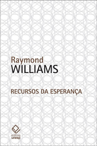 Recursos da esperança: Cultura, democracia, socialismo, de Williams, Raymond. Editorial Fundação Editora da Unesp, capa mole em português, 2015