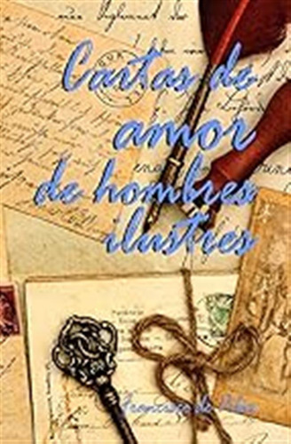 Cartas De Amor De Hombres Ilustres / Francisco De Pilar