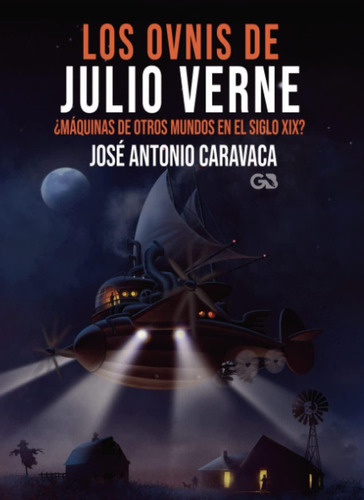 Los Ovnis De Julio Verne (spanish Edition), De Caravaca Fernández, Jose Antonio. Editorial Oem, Tapa Blanda En Español