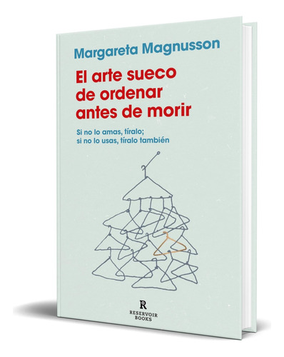 Libro El Arte Sueco De Ordenar Antes De Morir [ Original ], De Margareta Magnusson. Editorial Reservoir Books, Tapa Blanda En Español, 2023