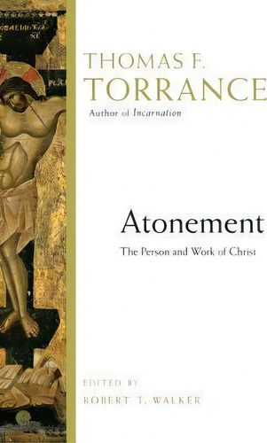 Atonement : The Person And Work Of Christ, De Thomas F Torrance. Editorial Ivp Academic, Tapa Blanda En Inglés