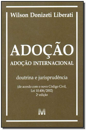 Adoção - 2 ed./2003: Adoção Internacional - Doutrina e Jurisprudência, de Liberati, Wilson Donizeti. Editora Malheiros Editores LTDA, capa mole em português, 2003