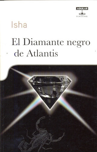 El Diamante Negro De Atlantis, De Isha. Serie N/a, Vol. Volumen Unico. Editorial Aguilar, Tapa Blanda, Edición 1 En Español, 2009