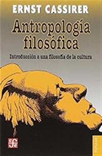 Antropología Filosófica: Introducción A Una Filosofía De La 