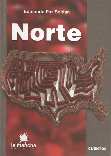 Norte (cuentos) / Edmundo Paz Soldán (boliviano)