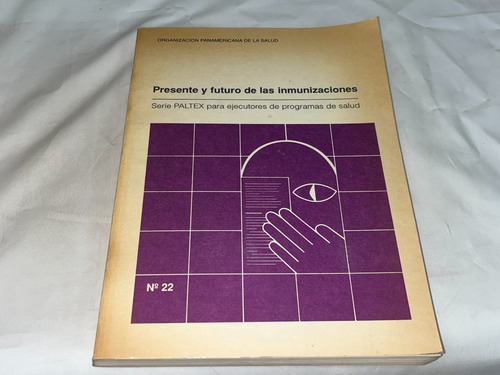 Presente Y Futuro De Las Inmunizaciones - Nabterola (Usado)