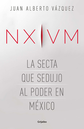 Libro Nxivm. La Secta Que Sedujo Al Poder En México Nuevo
