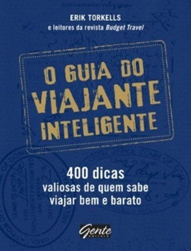 O Guia Do Viajante Inteligente, De Erik Torkells. Editora Gente, Capa Mole Em Português, 2011