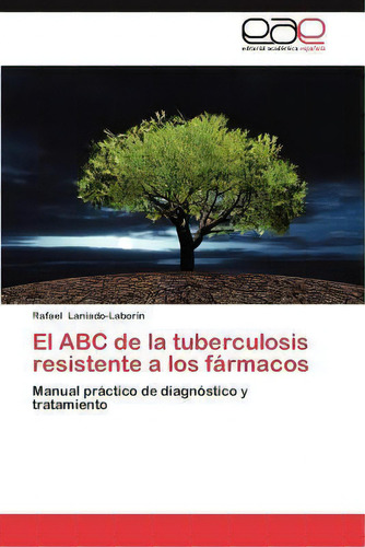 El Abc De La Tuberculosis Resistente A Los Farmacos, De Rafael Laniado-labor N. Eae Editorial Academia Espanola, Tapa Blanda En Español