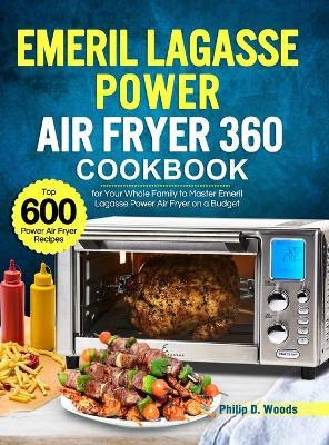 Libro Emeril Lagasse Power Air Fryer 360 Cookbook : Top 6...