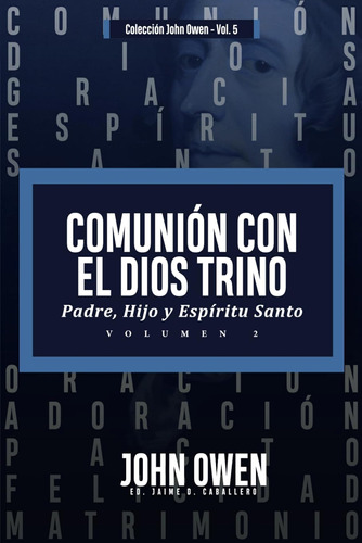 Comunion Con El Dios Trino - Vol. 2: Padre, Hijo Y Espiritu 
