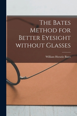 Libro The Bates Method For Better Eyesight Without Glasse...