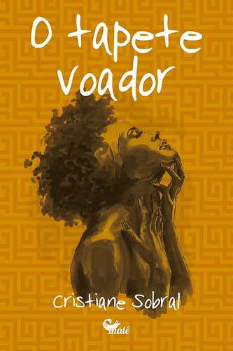 O tapete voador, de Sobral, Cristiane. Malê Editora e Produtora Cultural Ltda, capa mole em português, 2016