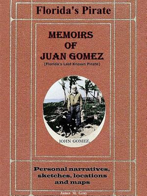 Libro Memoirs Of Juan Gomez, Florida's Last Known Pirate ...