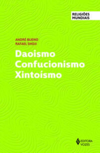 Taoísmo, confucianismo, sintoísmo de Ortiz Francine y Rollenberg Maria. Religiones del mundo, tapa blanda, edición 1, portugués, 2016.