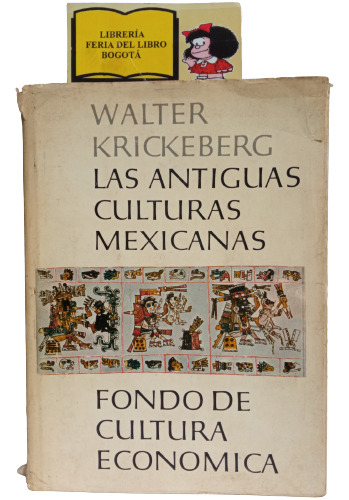 Las Antiguas Culturas Mexicanas - Walter Krickeberg - 1961