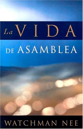 La Vida De Asamblea - Watchman Nee 