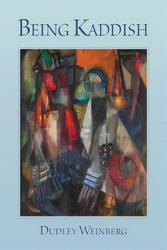 Being Kaddish, De Dudley Weinberg. Editorial House Of Peace Publishing, Tapa Blanda En Inglés