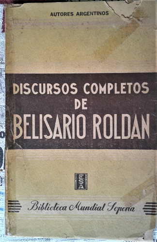 Discursos Completos - Belisario Roldan - Sopena 1945