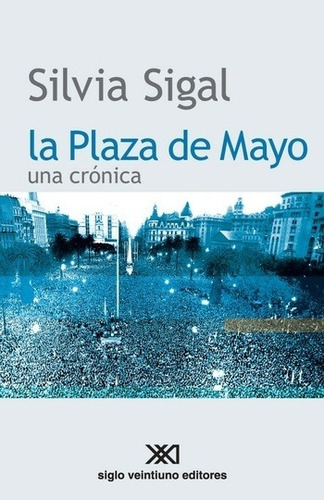 Plaza De Mayo, La - Silvia Sigal