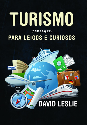 Turismo para leigos e curiosos, de Leslie, David. Editora Pri Primavera Editorial, capa mole em português, 2018