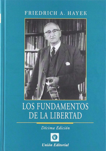 Libro: Los Fundamentos De La Libertad - Friedrich A. Hayek