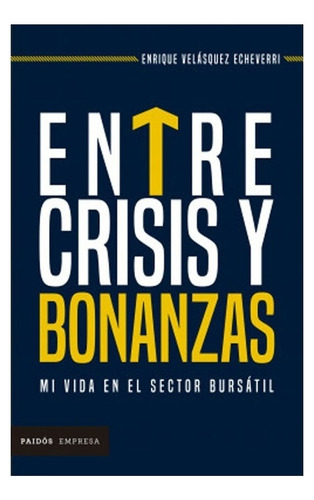 Libro Entre Crisis Y Bonanzas Mi Vida En El Sector Bursátil