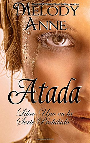 Atada: Serie Prohibido - Libro Uno -spanish Edition-: Volume