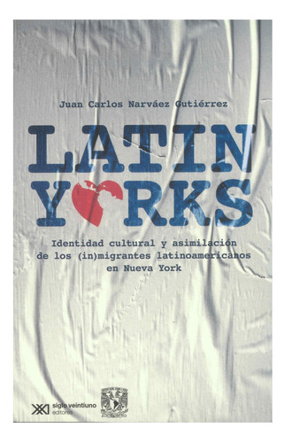 Latinyorks, De Juan Carlos Narváez Gutiérrez. Editorial Siglo Xxi Editores, Tapa Blanda En Español, 1