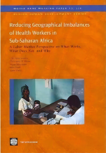 Reducing Geographical Imbalances Of The Distribution Of Health Workers In Sub-saharan Africa, De Christophe Lemiere. Editorial World Bank Publications, Tapa Blanda En Inglés