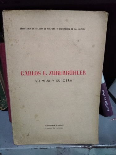 Carlos E. Zuberbühler Su Vida Y Su Obra