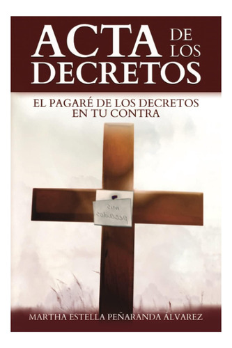Libro: Acta De Los Decretos: El Pagaré De Los Decretos En Tu