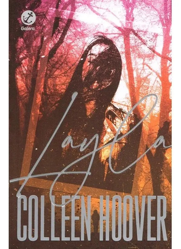 Layla, de : Colleen Hoover / Tradução: Priscila Catão. Editora Galera, capa mole, edição em português, 2021